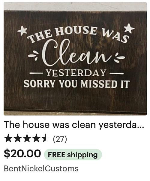 artwork for sale on etsy min esty sign saying the house was clean yesterday but you missed it